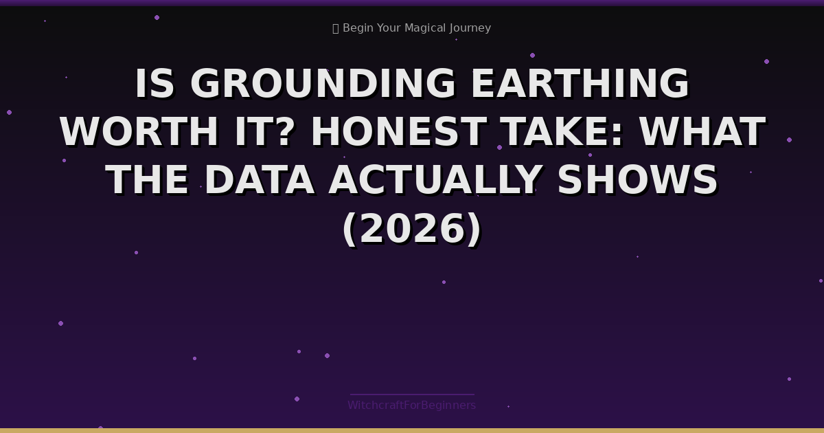 Is Grounding Earthing Worth It? Honest Take: What the Data Actually Shows (2026)